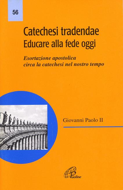 Catechesi tradendae. Educare alla fede oggi. Esortazione apostolica circa la catechesi del nostro tempo - Giovanni Paolo II - copertina