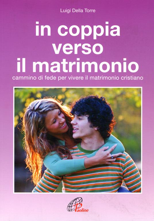 In coppia verso il matrimonio. Cammino di fede per vivere il matrimonio cristiano - Luigi Della Torre - copertina