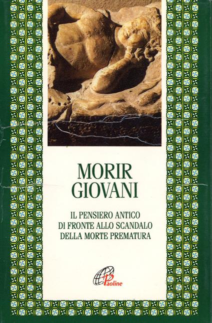 Morir giovani. Il pensiero antico di fronte allo scandalo della morte prematura - copertina