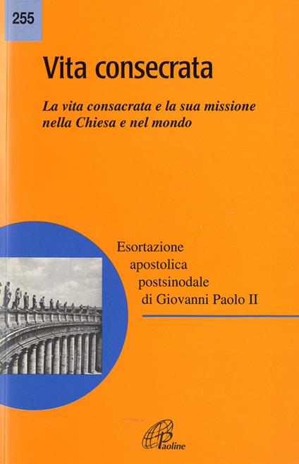 Vita consecrata. Esortazione apostolica postsinodale. La vita consacrata e la sua missione nella Chiesa. Nota pastorale - Giovanni Paolo II - copertina