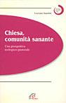 Chiesa, comunità sanante. Una prospettiva teologico-pastorale - Luciano Sandrin - copertina