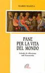 Pane per la vita del mondo. Schede di riflessione sull'eucarestia