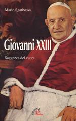 Giovanni XXIII. Saggezza del cuore