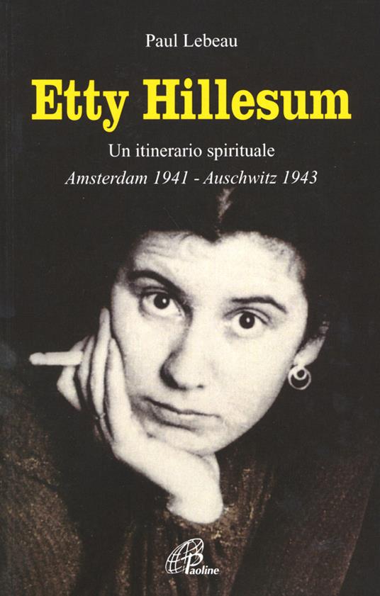 Etty Hillesum. Un itinerario spirituale Amsterdam 1941-Auschwitz 1943 - Paul Lebeau - copertina