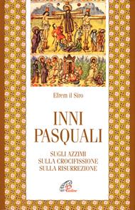 Inni pasquali. Sugli azzimi, sulla crocifissione, sulla risurrezione