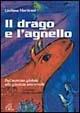 Il drago e l'agnello. Dal mercato globale alla giustizia universale - Giuliana Martirani - copertina