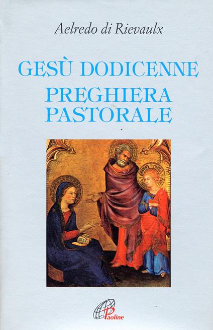 Gesù dodicenne. Preghiera pastorale - Aelredo di Rievaulx - copertina