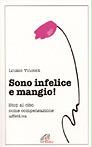 Sono infelice e mangio! Stop al cibo come compensazione affettiva - Luise Vincent - copertina