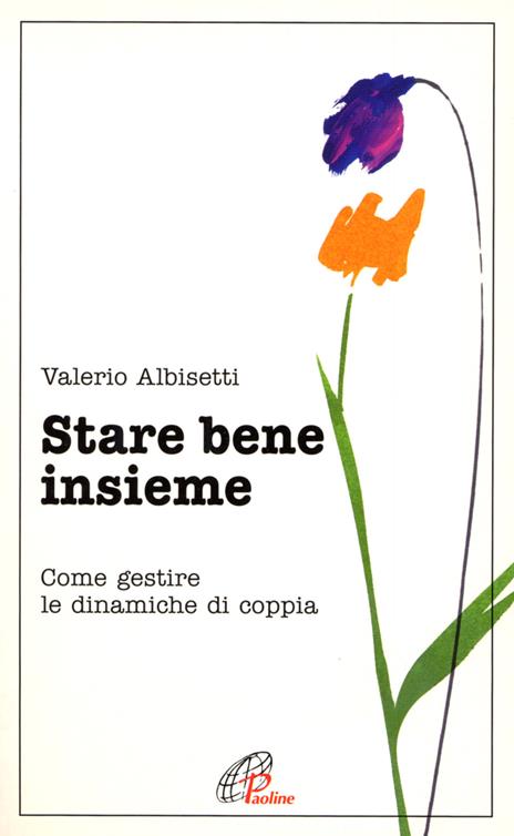 Stare bene insieme. Come gestire le dinamiche di coppia - Valerio Albisetti - 3