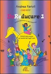 DoReducare. Attività ludico-sonore per bambini dai 3 agli 11 anni. Vol. 1: Esplorazione e movimento. - Andrea Farioli - copertina