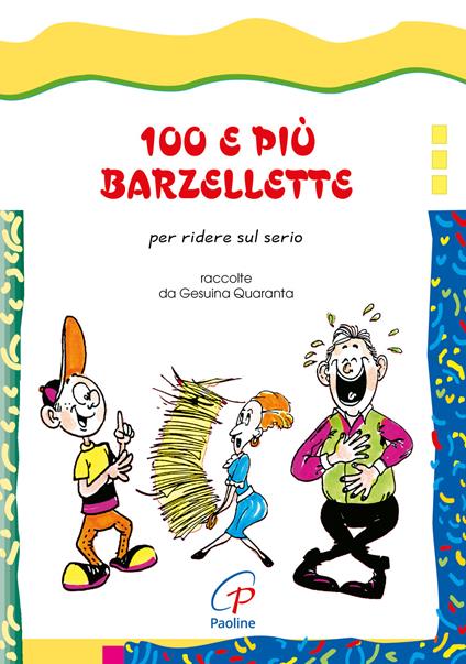 100 e più barzellette. Per ridere sul serio. Ediz. illustrata - Gesuina Quaranta - copertina