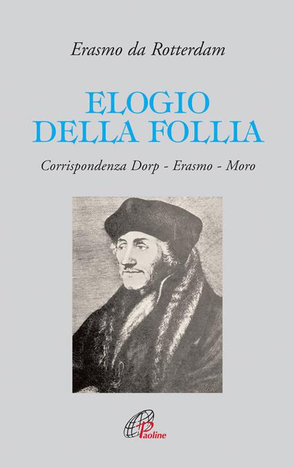 Elogio della follia. Corrispondenza Dorp-Erasmo-Moro - Erasmo da Rotterdam - copertina