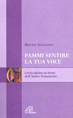 Fammi sentire la tua voce. Lectio divina su brani dell'Antico Testamento