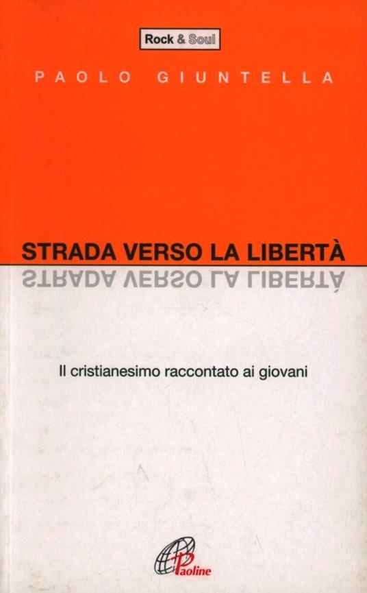 Strada verso la libertà. Il cristianesimo raccontato ai giovani - Paolo Giuntella - copertina