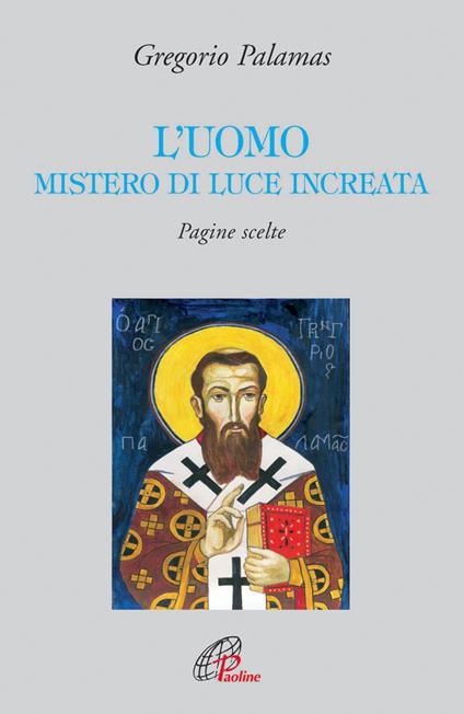 L' uomo mistero di luce increata. Pagine scelte - Gregorio Palamas - copertina