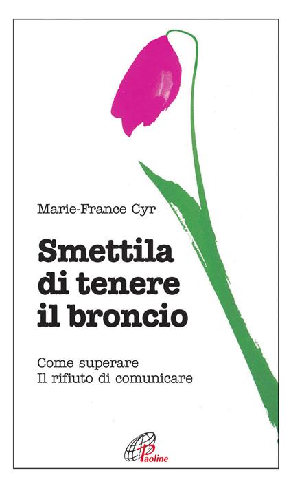 Smettila di tenere il broncio. Come superare il rifiuto di comunicare - Marie-France Cyr - copertina