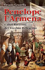 Penelope l'Armena. E altri racconti del Vecchio Pellegrino