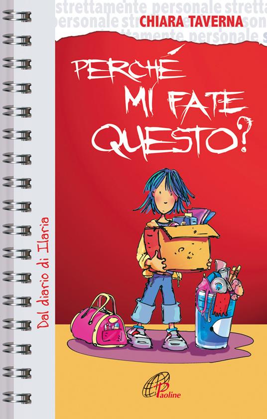 Perché mi fate questo? Dal diario di Ilaria - Chiara Taverna - copertina