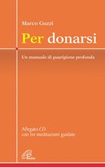 Per donarsi. Un manuale di guarigione profonda. Con CD con tre meditazioni guidate