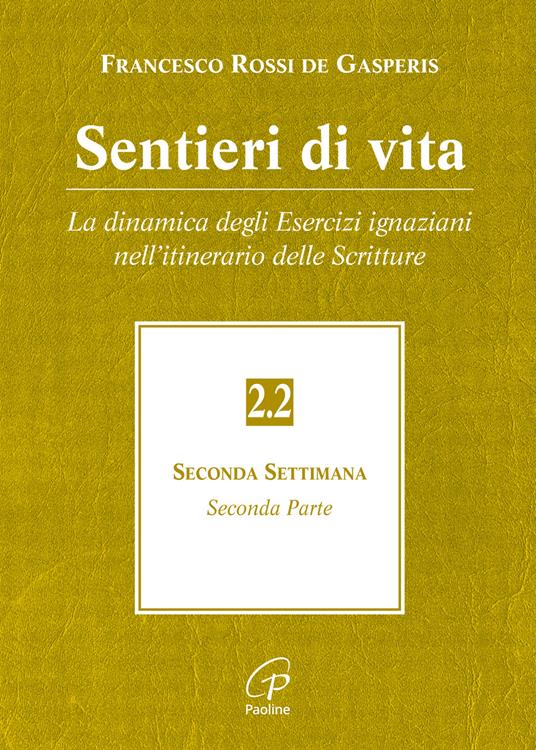 Sentieri di vita. Vol. 2/2: La dinamica degli esercizi ignaziani nell'itinerario delle scritture - Francesco Rossi De Gasperis - copertina