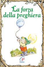 La forza della preghiera. Ediz. illustrata