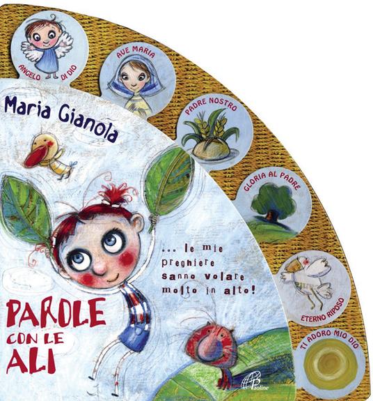 Parole con le ali. Le mie preghiere sanno volare molto in alto! Ediz. illustrata - Maria Gianola - copertina