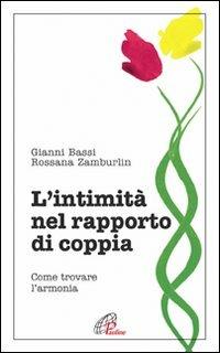 L' intimità nel rapporto di coppia. Come trovare l'armonia - Gianni Bassi,Rossana Zamburlin - copertina