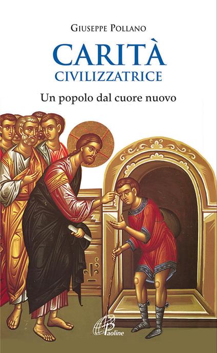 Carità civilizzatrice. Un popolo dal cuore nuovo - Giuseppe Pollano - copertina