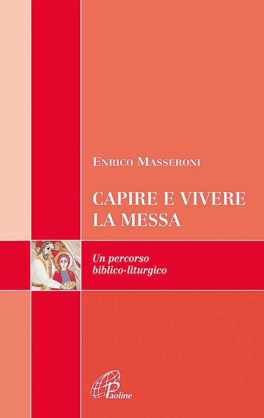 Capire e vivere la messa. Un percorso biblico-liturgico - Enrico Masseroni - copertina