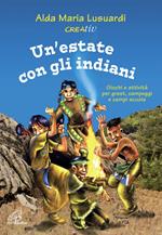 Un'estate con gli indiani. Giochi e attività per grest, campeggi e campi scuola