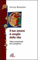 Il tuo amore è meglio della vita. Salmi commentati per la preghiera