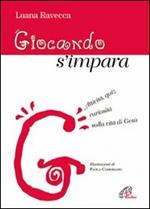 Giocando s'impara. Attività, quiz, curiosità sulla vita di Gesù