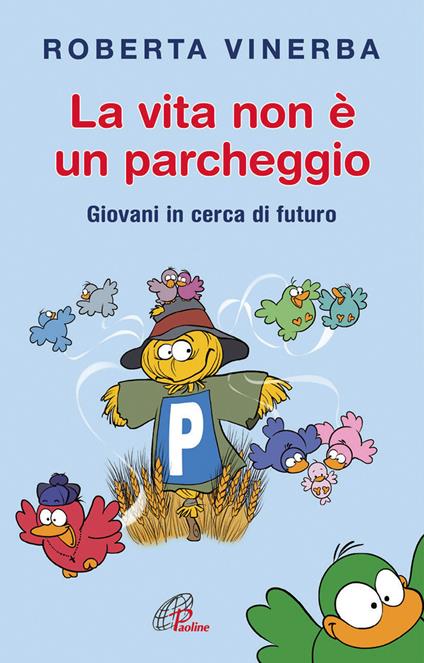 La vita non è un parcheggio. Giovani in cerca di futuro - Roberta Vinerba - copertina