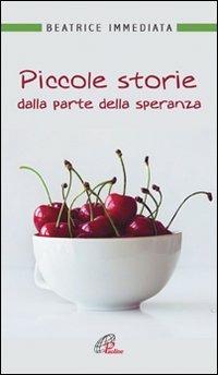 Piccole storie dalla parte della speranza - Beatrice Immediata - copertina