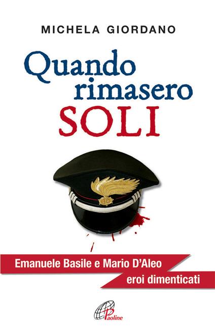 Quando rimasero soli. Emanuele Basile e Mario D'Aleo eroi dimenticati - Michela Giordano - copertina