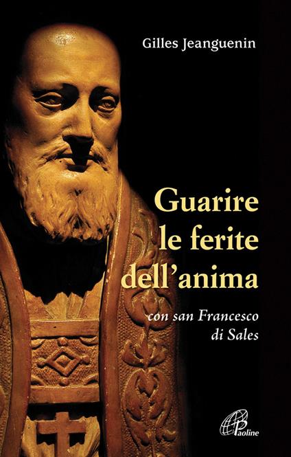 Guarire le ferite dell'anima con San Francesco di Sales - Gilles Jeanguenin - copertina