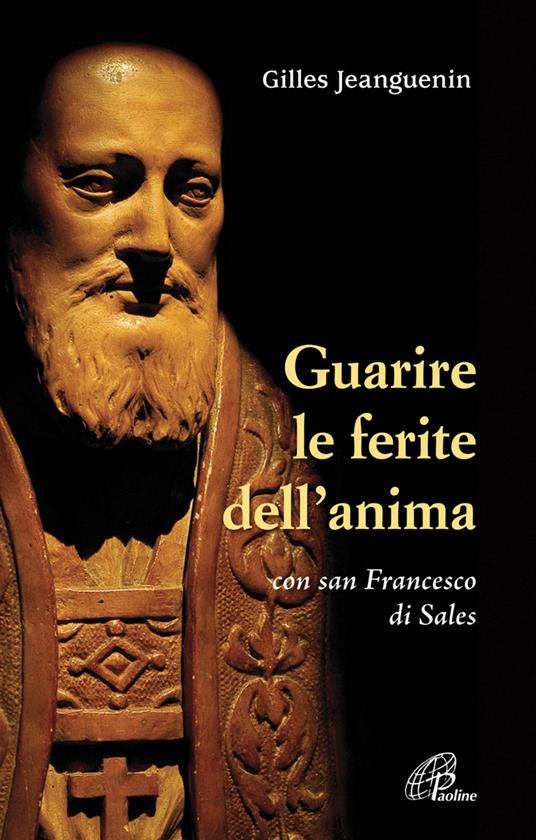 Guarire le ferite dell'anima con San Francesco di Sales - Gilles Jeanguenin - copertina