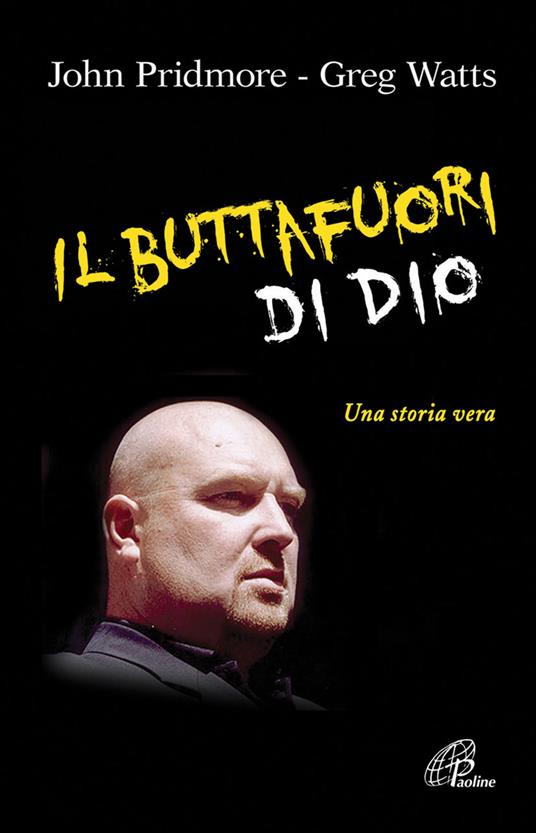 Il buttafuori di Dio. Una storia vera. Ediz. illustrata - John Pridmore,Greg Watts - copertina