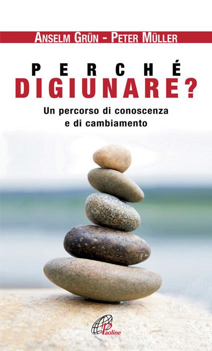 Perché digiunare? Un percorso di conoscenza e di cambiamento - Anselm Grün,Peter Müller - copertina