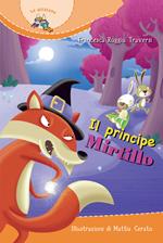 Il Principe Mirtillo. Ediz. illustrata