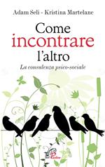 Come incontrare l'altro. La consulenza psico-sociale