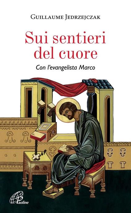 Sui sentieri del cuore. Con l'evangelista Marco - Guillaume Jedrzejczak - copertina