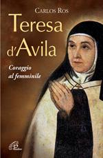 Teresa D'Avila. Coraggio al femminile