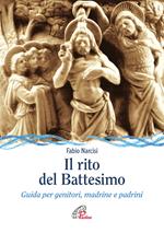 Il rito del battesimo. Guida per genitori, madrine e padrini