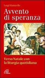 Avvento di speranza. Verso Natale con la liturgia quotidiana