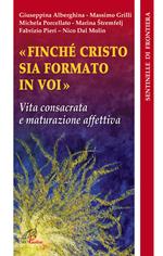 Finché Cristo sia formato in voi. Vita consacrata e maturazione affettiva