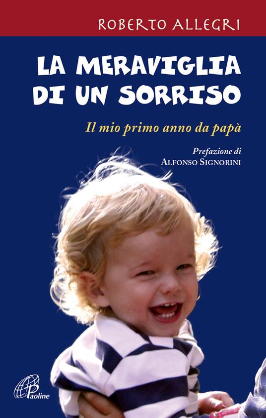 La meraviglia di un sorriso. Il mio primo anno da papà - Roberto Allegri - copertina