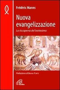 Nuova evangelizzazione. La riscoperta del battesimo - Frédéric Manns - copertina