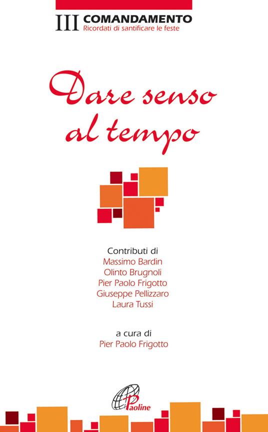 Dare senso al tempo. III Comandamento. Ricordati di santificare le feste - copertina