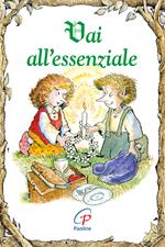 Vai all'essenziale. Ediz. illustrata